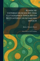 Klinische Untersuchungen Mit Dem Guttadiaphot Einer Neuen Blutuntersuchungsmethodenach: Meyer Bierast Und v. Schilling (German Edition) 1025766350 Book Cover