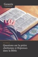 Questions sur la prière chrétienne et Réponses dans la Bible (French Edition) 9975153348 Book Cover