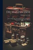 Die Magensonde: Die Geschichte Ihrer Entwicklung Und Ihre Bedeutung in Diagnostisch-Therapeutischer Hinsicht 1021711357 Book Cover