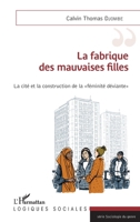 La fabrique des mauvaises filles: La cité et la construction de la féminité déviante"" (Logiques Sociales) (French Edition) 2343141614 Book Cover
