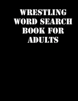 Wrestling Word Search Book For Adults: large print puzzle book.8,5x11 ,matte cover,soprt Activity Puzzle Book with solution 1650787057 Book Cover