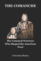 The Comanche: The Untamed Warriors Who Shaped the American West B0DVFXGSW2 Book Cover