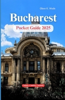 BUCHAREST POCKET GUIDE 2025: Culture, Comfort, Curiosity B0FH9PQ8T4 Book Cover