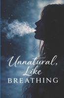 Unnatural, Like Breathing B0GN8X991Z Book Cover