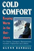 Cold Comfort: Keeping Warm in the Outdoors 0941130460 Book Cover
