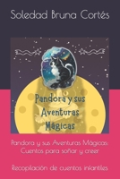Pandora y sus Aventuras Mágicas: Cuentos para soñar y creer: Recopilación de 3 cuentos infantiles B0CHL3QY4W Book Cover