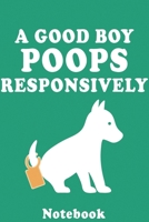 A Good Boy POOPS Responsively Notebook: Hundebuch Hundeplaner Hundenotizbuch Hunde Journal und Welpen Journal Welpen Notizbuch Organizer für ... Vierbeiner Hundemama (German Edition) B083XGJVZ6 Book Cover