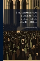 Lyk-Sermoenen Behelzende Verscheyde Waerheden (1769) 127280447X Book Cover