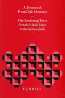 On Gendering Texts: Female and Male Voices in the Hebrew Bible (Biblical Interpretation Series) 9004106448 Book Cover