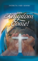 Thy Kingdom Come 1638126259 Book Cover