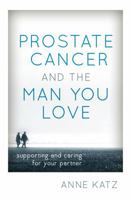 Prostate Cancer and the Man You Love 144221452X Book Cover