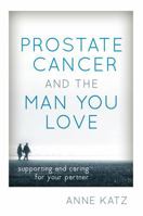 Prostate Cancer and the Man You Love 1442214538 Book Cover