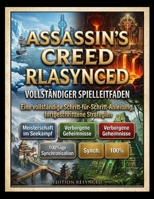 ASSASSIN'S CREED BLACK FLAG RESYNCED VOLLSTÄNDIGER SPIELLEITFADEN: Eine vollständige Schritt-für-Schritt-Anleitung, fortgeschrittene Strategien, ... für 100%ige Synchronisation (German Edition) B0HBWCHL8F Book Cover