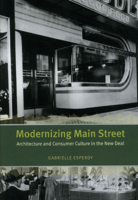 Modernizing Main Street: Architecture and Consumer Culture in the New Deal (Center for American Places - Center Books on American Places) 0226218007 Book Cover