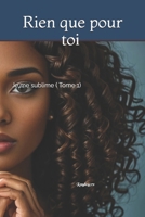 Rien que pour toi: Je me sublime ( Tome 1) (French Edition) B0F7HW7WKH Book Cover