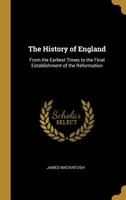 The History of England: From the Earliest Times to the Final Establishment of the Reformation 1022171232 Book Cover