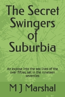 The Secret Swingers of Suburbia: An expose into the sex lives of the over fifties, set in the nineteen seventies B0GW5QMZ22 Book Cover