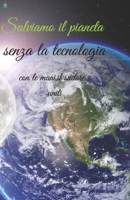 La tecnologia in generale sta distruggendo il mondo. (Italian Edition) B0DXD3FBYF Book Cover