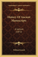 History Of Ancient Manuscripts: A Lecture 1147428638 Book Cover