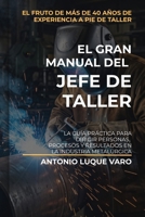El gran manual del Jefe de Taller: La guía práctica para dirigir personas, procesos y resultados en la industria metalúrgica. (Spanish Edition) B0HGYNDYZL Book Cover