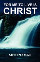 For Me to Live Is Christ 1942521162 Book Cover