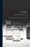 Coal, Its Composition, Analysis, Utilization and Valuation 1015962874 Book Cover