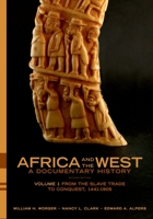 Africa and the West: A Documentary History, Vol. 1: From the Slave Trade to Conquest, 1441-1905 0195373480 Book Cover