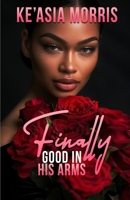 Finally Good In His Arms B0DYW875LW Book Cover