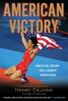 American Victory: Wrestling, Dreams, and a Journey Toward Home 0451232038 Book Cover