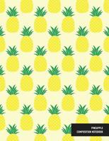 Pineapple Composition Notebook: Bright Yellow Happy Inspirational Motivational Journal for Writing School Notes, Lists and More 1082509736 Book Cover