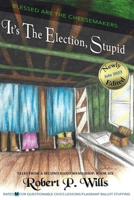 It's the Election, Stupid 1542388856 Book Cover