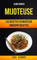 Slow Cooker: Mijoteuse: Les Recettes En Mijoteuse (Crockpot Recettes) 1547192445 Book Cover
