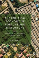 The Political Economy of Fortune and Misfortune: Prospects for Prosperity in Our Times 1529221757 Book Cover