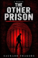 THE OTHER PRISON: Some Prisons Have Walls. The Most Dangerous Ones Do Not. B0HGW8H55M Book Cover