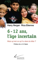 6-12 ans, l'âge incertain: Mais qu'est-ce qu'il a dans la tête (Société) 201235436X Book Cover