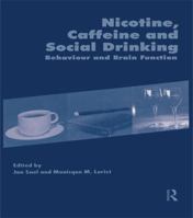 Nicotine, Caffeine And Social Drinking: BEHAVIOUR AND BRAIN FUNCTION 1138977195 Book Cover