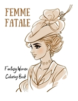 Femme Fatale: Fantasy Women Coloring Book B088B96JX9 Book Cover