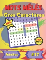 Mots mêlés Gros Caractères #17: Pour adultes et personnes âgées | gros caractères | police de caractères grande taille et amusante | 100 grandes grilles de puzzle | 2000 mots B08LS2WHGS Book Cover