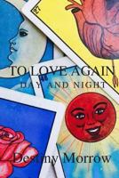 To Love Again: Day and Night 1541084454 Book Cover