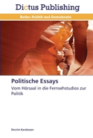 Politische Essays: Vom Hörsaal in die Fernsehstudios zur Politik 3847388878 Book Cover