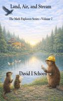 Land, Air, and Stream - Library Edition: The Math Explorers Series, Volume 7 (The Math Explorer Series - Library Editions - Full Color Hardcovers and Paperbacks) 1972332171 Book Cover