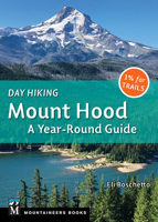 Day Hiking Mount Hood: A Year-Round Guide 1680511246 Book Cover