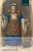 Zadok's Heirs: The Role and Development of the High Priesthood in Ancient Israel (Oxford Theological Monographs) 0198269986 Book Cover