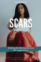 Scars: Healing by sharing my own life experiences 1977228208 Book Cover