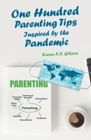 One Hundred Parenting Tips Inspired by the Pandemic 1982264055 Book Cover