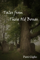Tales from These Old Bones 0578595729 Book Cover
