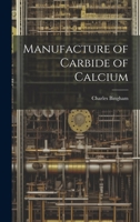 Manufacture of Carbide of Calcium 1022242849 Book Cover