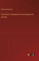 The Priest's Companion In the Visitation of the Sick 3385117003 Book Cover