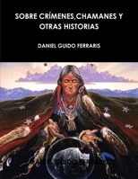 Sobre Crímenes, Chamanes Y Otras Historias (Spanish Edition) 1304235025 Book Cover