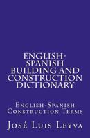 English-Spanish Building and Construction Dictionary: English-Spanish Construction Terms 172109475X Book Cover
